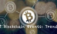 Exploring the Exciting World of Blockchain Events: Trends, C