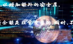 要查询 Tokenim 钱包地址的余额，你可以按照以下